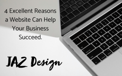 4 Excellent Reasons a Website Can Help Your Business Succeed.